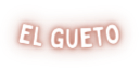 EL gueto